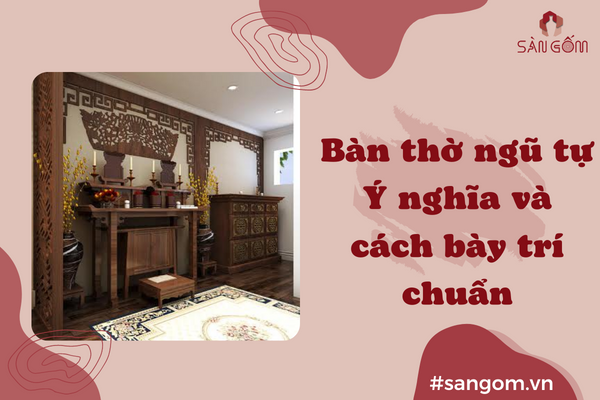 Bàn thờ ngũ tự – Ý nghĩa và cách bày trí chuẩn phong thuỷ