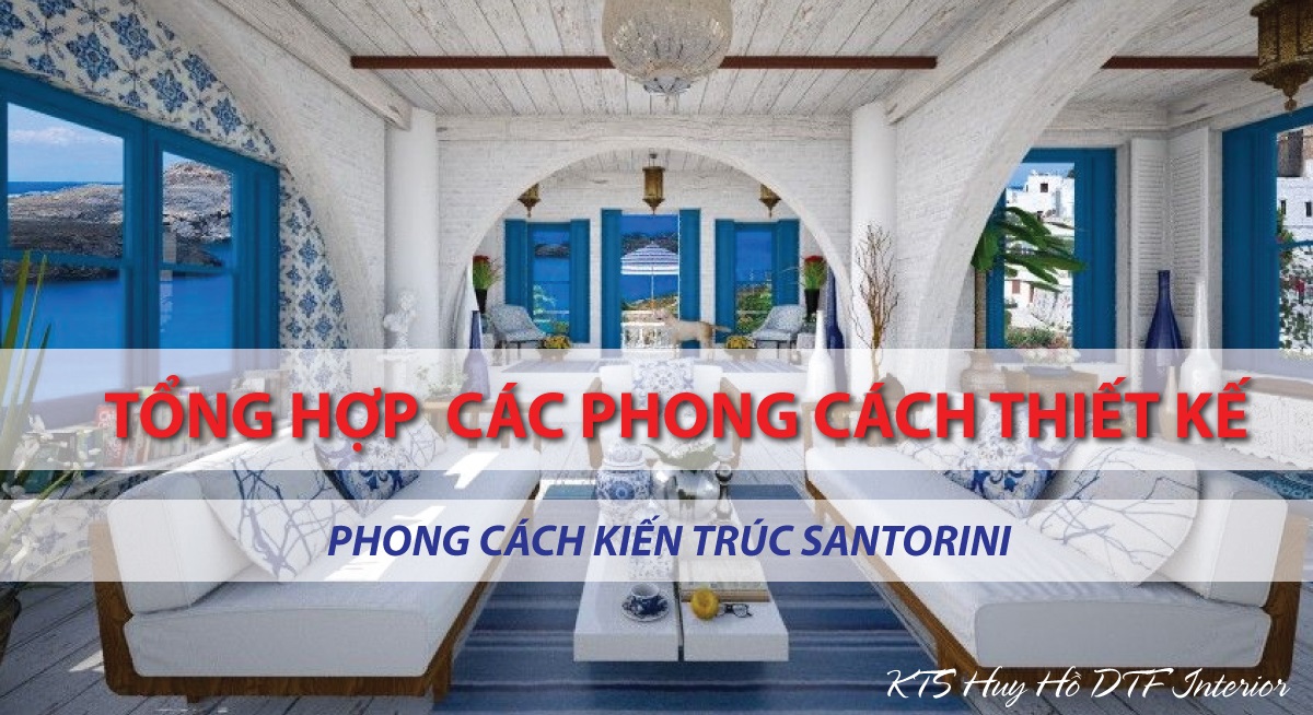 Tổng hợp các phong cách thiết kế – Phong cách Santorini ⋆ Nội Thất DTF