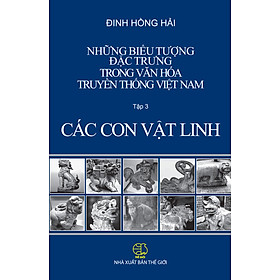 Mua Những Biểu Tượng Đặc Trưng Trong Văn Hóa Truyền Thống Việt Nam (Tập 3) - Các Con Vật Linh
