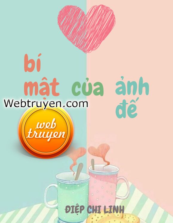 Bí Mật Của Ảnh Đế Full - Điệp Chi Linh