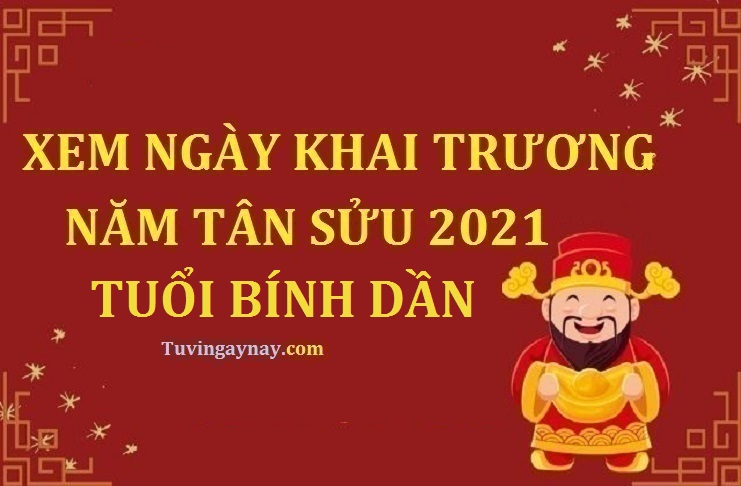 Tuổi Bính Dần 1986 khai trương ngày nào tốt trong năm 2021 Tân Sửu?