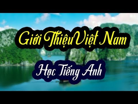 Bài thuyết trình tiếng anh về đất nước Việt Nam - AROMA Tiếng Anh Cho Người Đi Làm