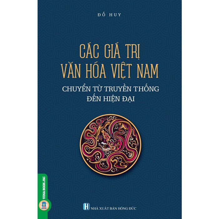 Các Giá Trị Văn Hóa Việt Nam Từ Truyền Thống Đến Hiện Đại - GS.TS. Đỗ Huy | NetaBooks