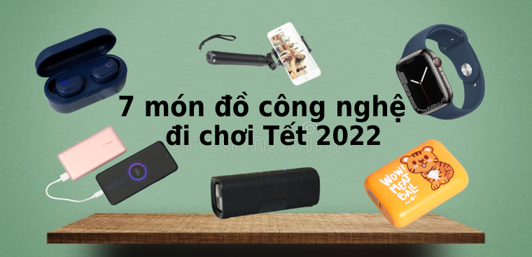 7 món đồ công nghệ không thể thiếu khi đi chơi Tết 2023