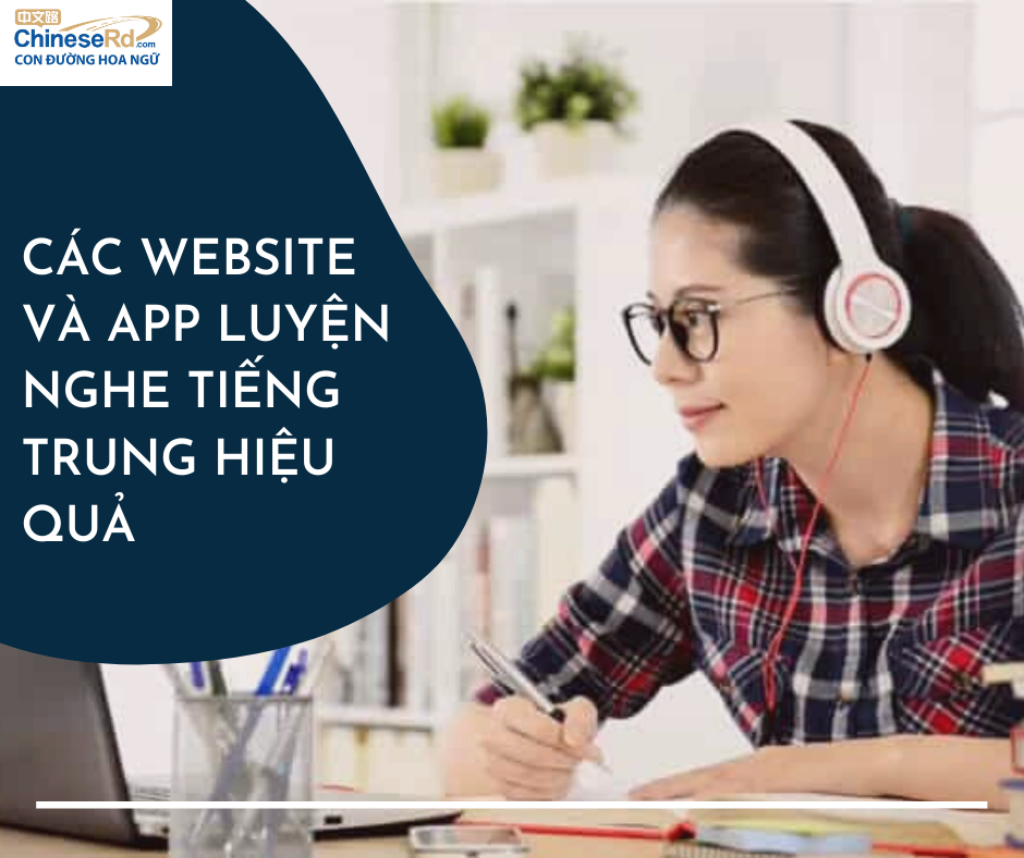 Các website và app luyện nghe tiếng Trung hiệu quả - Con Đường Hoa Ngữ