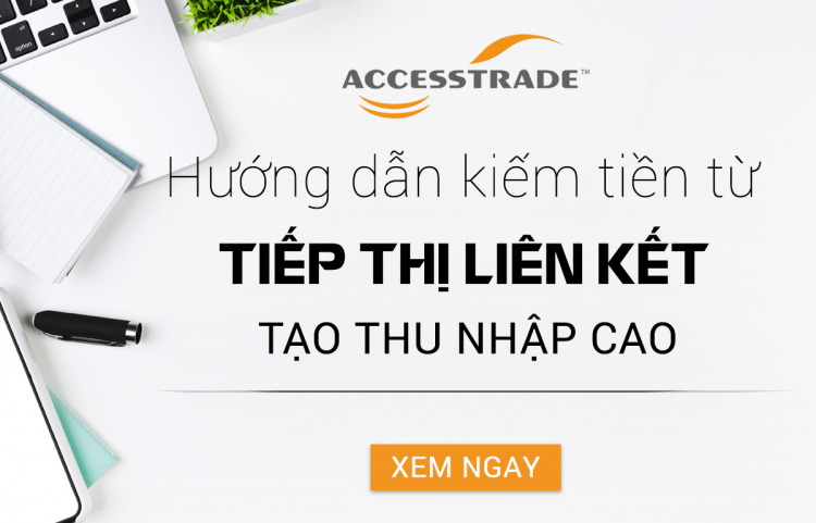 cach-chay-chien-dich-accesstrade-hieu-qua-nhat