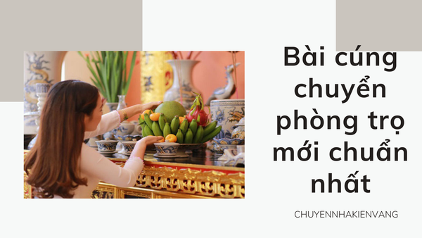 Bài cúng chuyển phòng trọ mới chuẩn nhất