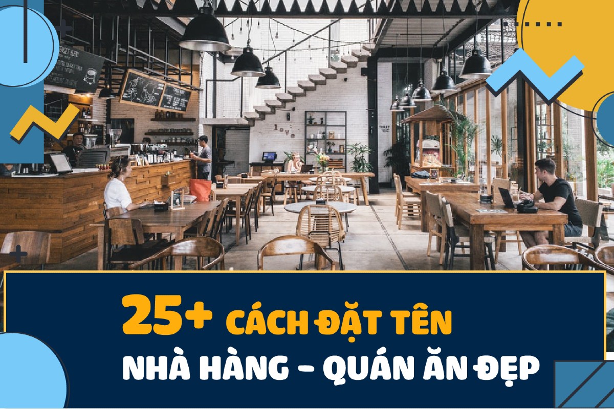 25+ cách đặt tên nhà hàng quán ăn hay nhất, hợp phong thủy