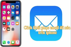 Chia sẻ cách khôi phục email đã xóa trên iPhone cực đơn giản