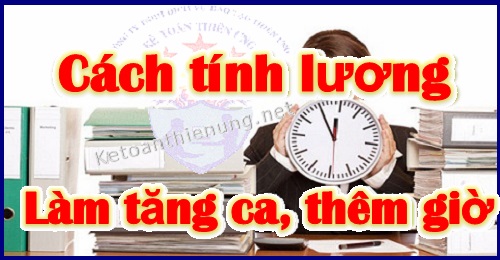 Cách tính lương làm tăng ca thêm giờ ngày lễ 2022 mới nhất