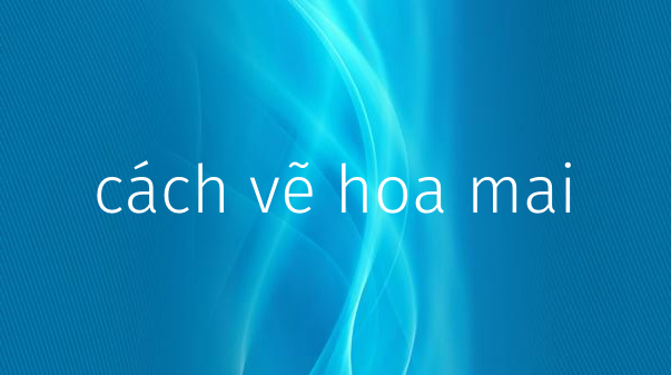 cách vẽ hoa mai