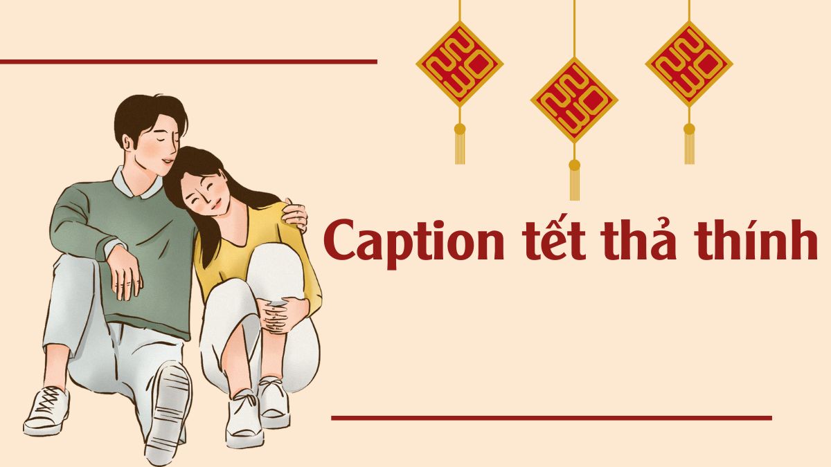 Status, Caption tết thả thính ngắn gọn