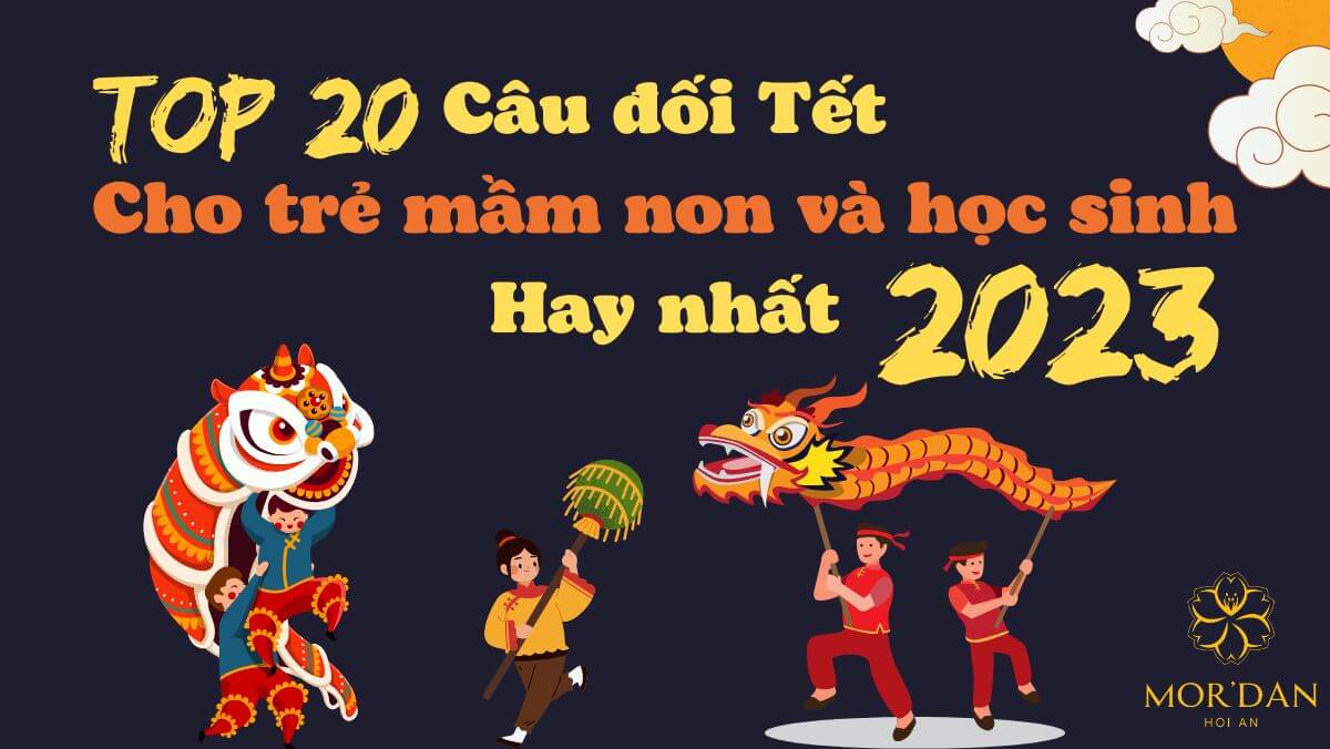 Top 20 câu đối Tết cho trẻ mầm non và học sinh hay nhất 2023