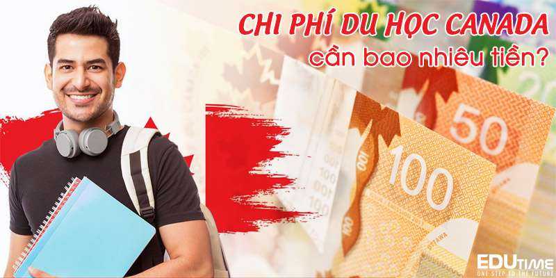 chi phí du học canada 2021-2022 cần bao nhiêu tiền?