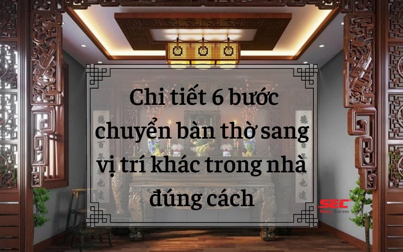 [6 Bước] Chi Tiết Chuyển Bàn Thờ Sang Ví Trí Khác Đúng Cách