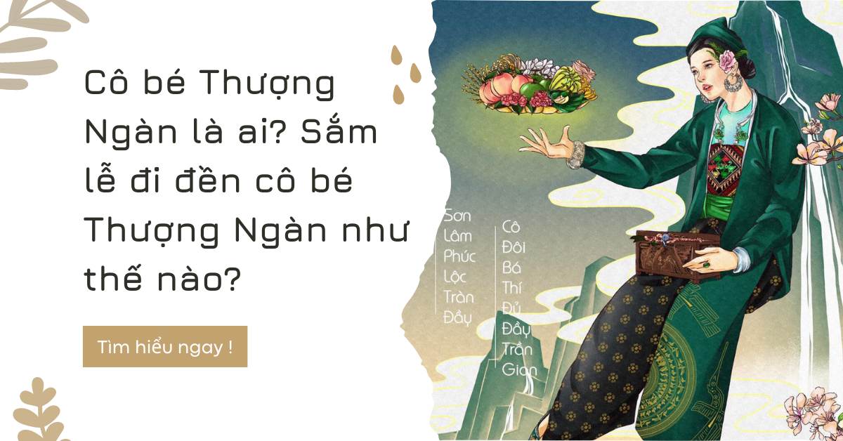 Cô bé Thượng Ngàn là ai? Cách sắm lễ đi đền cô bé Thượng Ngàn ?