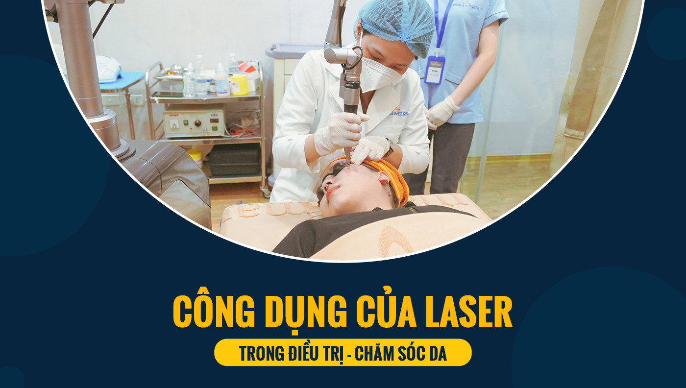 Công dụng của laser trong điều trị, chăm sóc da - Phòng khám Maia&Maia
