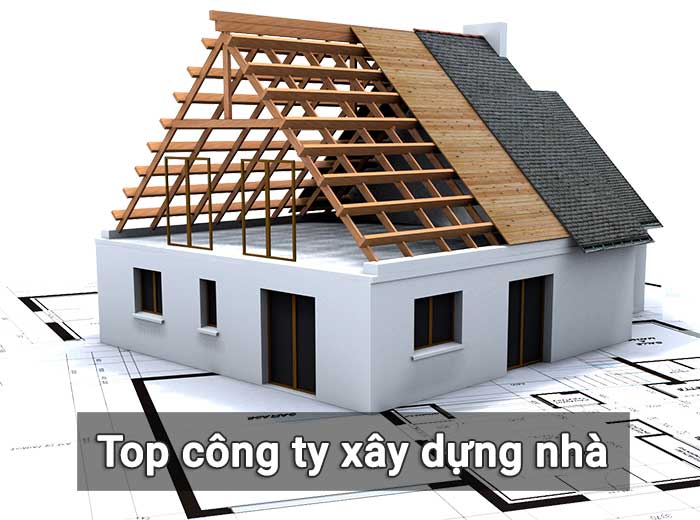 [Top 10] Công ty Xây dựng nhà & thi công uy tín chất lượng 2021