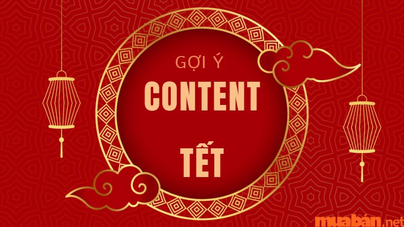 Cùng Mua Bán tham khảo những gợi ý chủ đề content cho tết 2023!