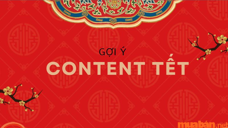 Chủ Đề Content Tết Hay Trên Nhiều Nền Tảng Năm 2023