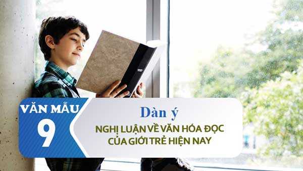 Dàn ý nghị luận về văn hóa đọc của giới trẻ hiện nay