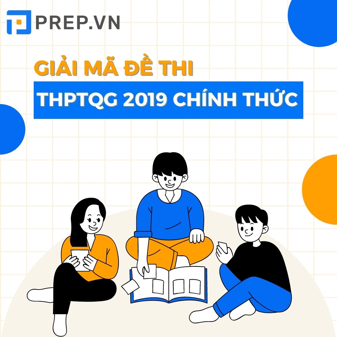 Giải Mã đề Thi THPT Quốc Gia 2019 Môn Anh Chi Tiết Nhất!