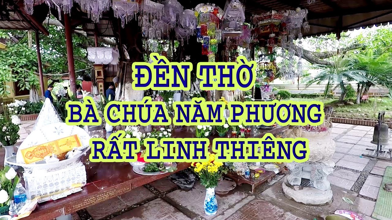 Linh thiêng Bà Chúa Năm Phương – Vũ Quận Bạch Hoa Công Chúa Đông Triều - Bất động sản Thành Tín