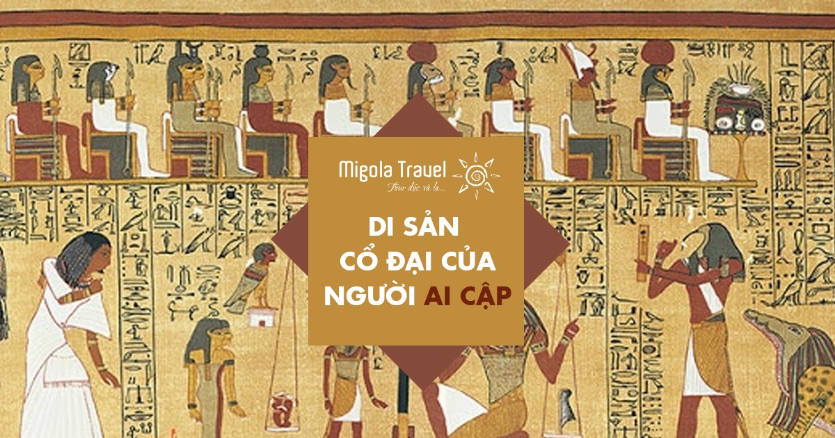 Di sản cổ đại của người Ai Cập - Migola Travel
