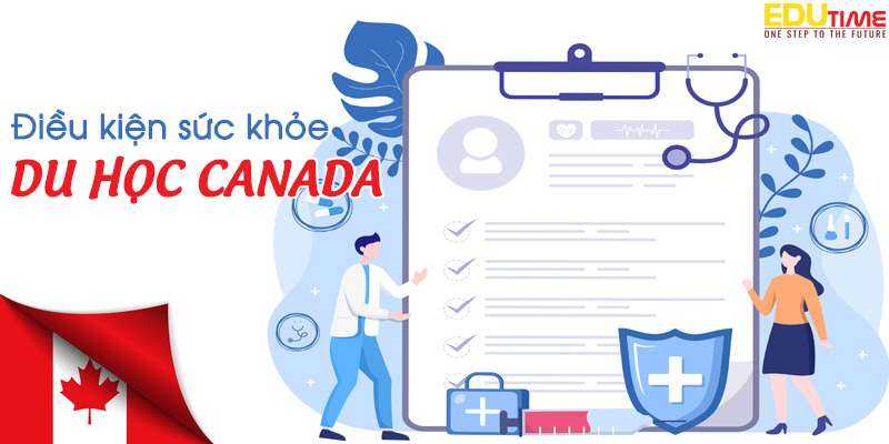 điều kiện về sức khỏe du học canada 2021-2022