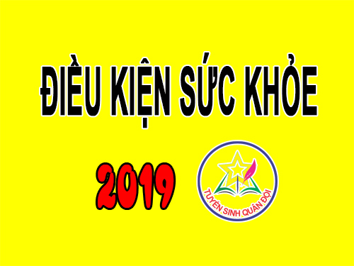 Điều kiện sức khỏe tuyển sinh Quân sự năm 2019