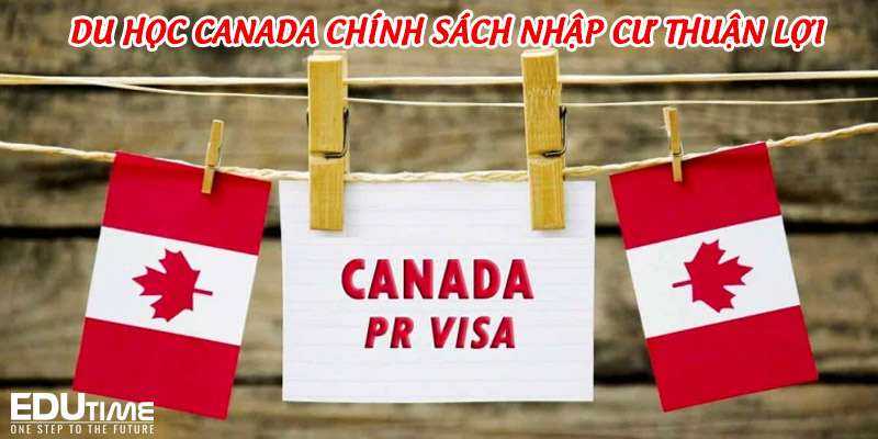 du học canada 2021-2022: chính sách nhập cư vô cùng thuận lợi