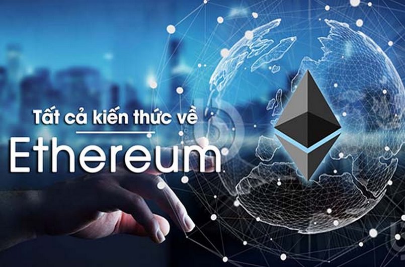 Ethereum là gì? Tổng hợp kiến thức liên quan đồng ETH