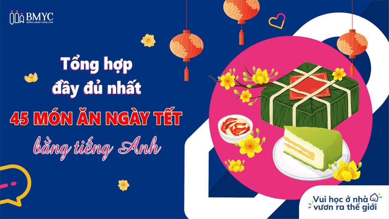 Tổng hợp 45+ món ăn ngày Tết bằng Tiếng Anh đầy đủ nhất