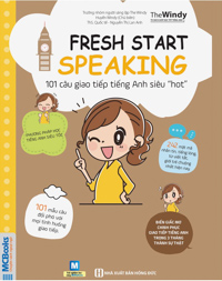 Fresh Start Speaking - 101 Câu Giao Tiếp Tiếng Anh Siêu Hot