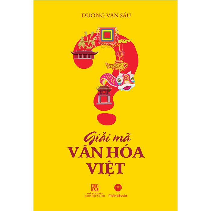 Giải Mã Văn Hóa Việt - Dương Văn Sáu | NetaBooks