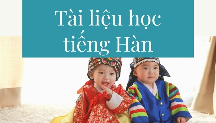 30 Giáo trình tài liệu học tiếng Hàn tại nhà hiệu quả cho người mới