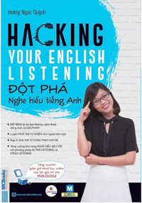 Hacking Your English Listening - Đột Phá Nghe Hiểu Tiếng Anh