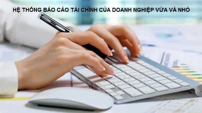 Hệ thống báo cáo tài chính doanh nghiệp vừa và nhỏ