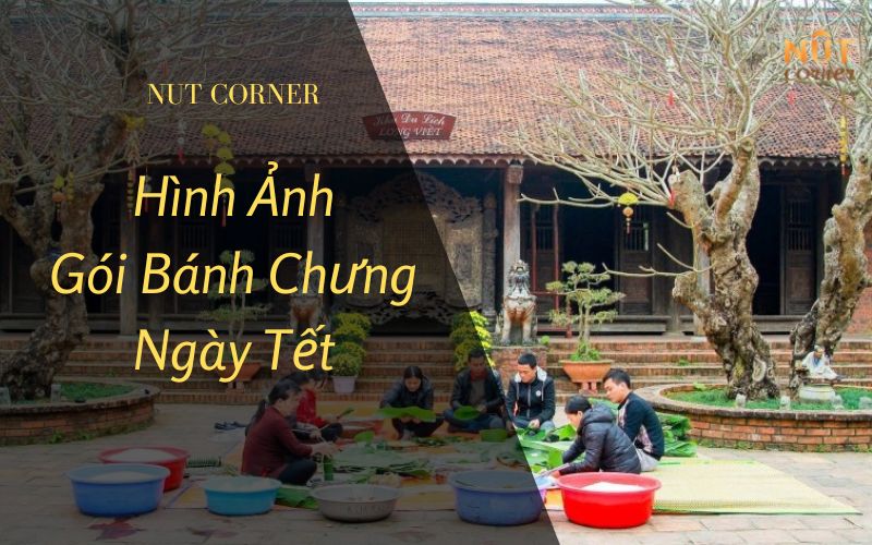 Hình ảnh gói bánh chưng ngày Tết – Nét đẹp dân tộc