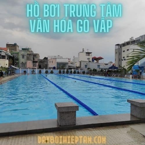 [Review] Hồ Bơi Trung Tâm Văn Hoá Gò Vấp - Học phí 1tr5/Khóa - Biết Bơi 100%