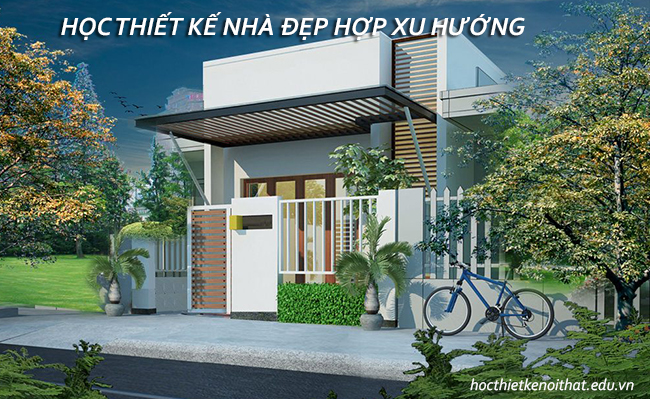 Kiến thức kỹ năng cần có để học thiết kế nhà đẹp hợp xu hướng