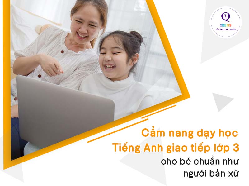 Cẩm nang dạy học tiếng Anh giao tiếp lớp 3 chuẩn như người bản xứ