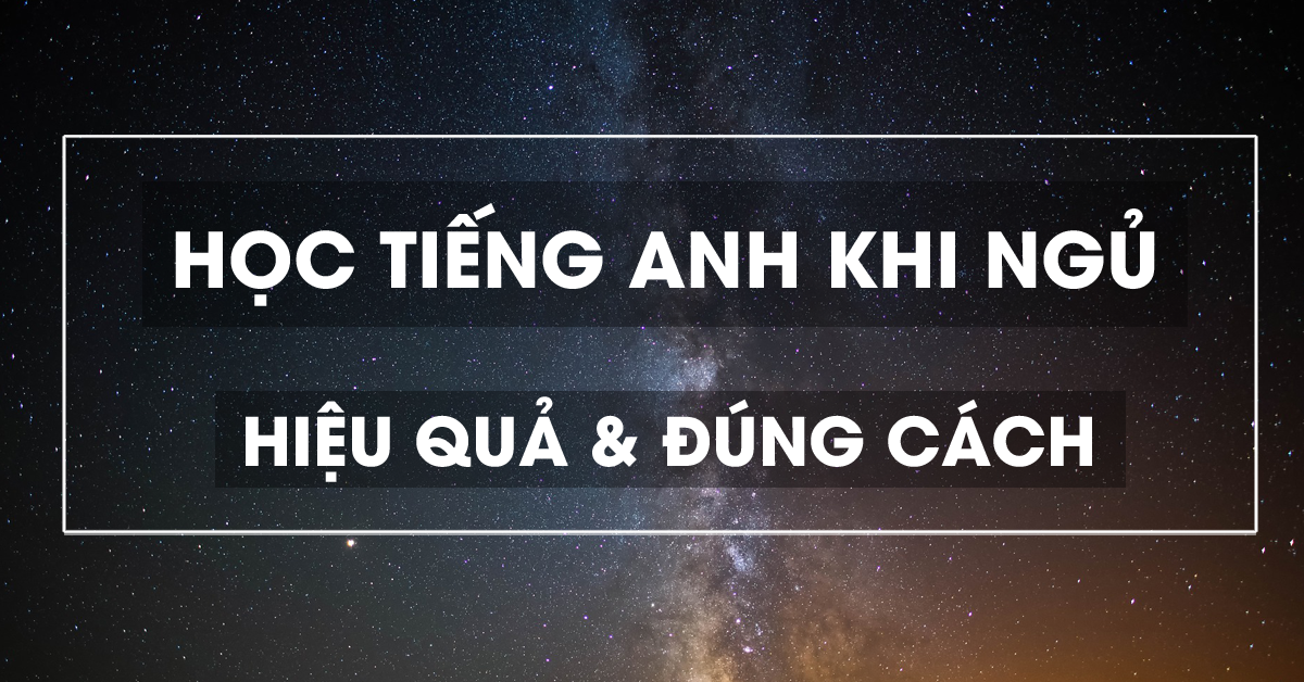 Bạn đã học tiếng anh khi ngủ đúng cách? - Tiếng Anh ABC