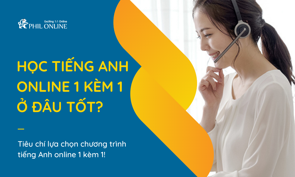 Học tiếng Anh online 1 kèm 1 ở đâu tốt?