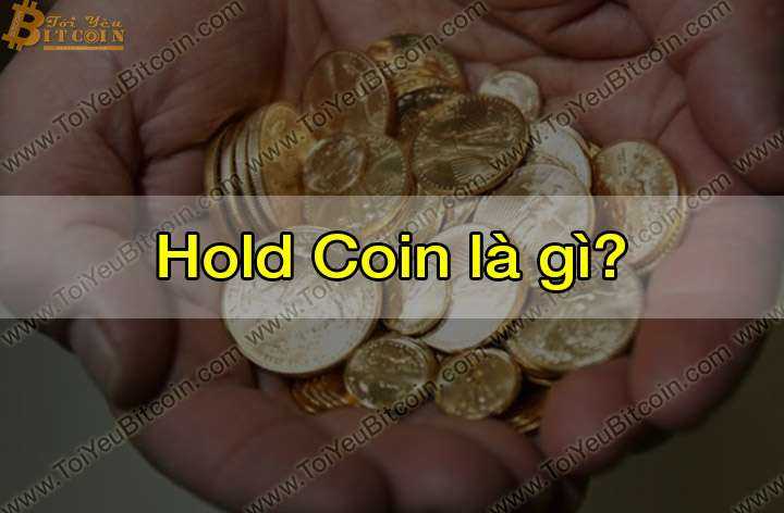 Hold Coin là gì? Hướng dẫn cách Hodl coin hiệu quả và thông minh nhất