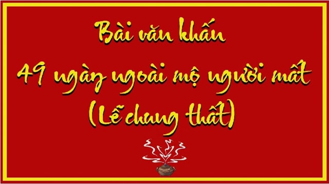 Bài văn khấn ngoài mộ 49 ngày mới mất