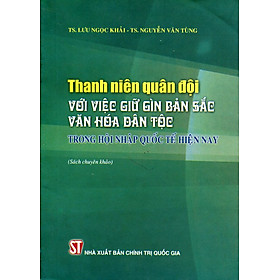 Mua Thanh Niên Quân Đội Với Việc Giữ Gìn Bản Sắc Văn Hóa Dân Tộc