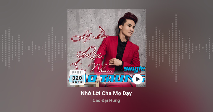 Nhớ Lời Cha Mẹ Dạy - Cao Đại Hưng - Zing MP3