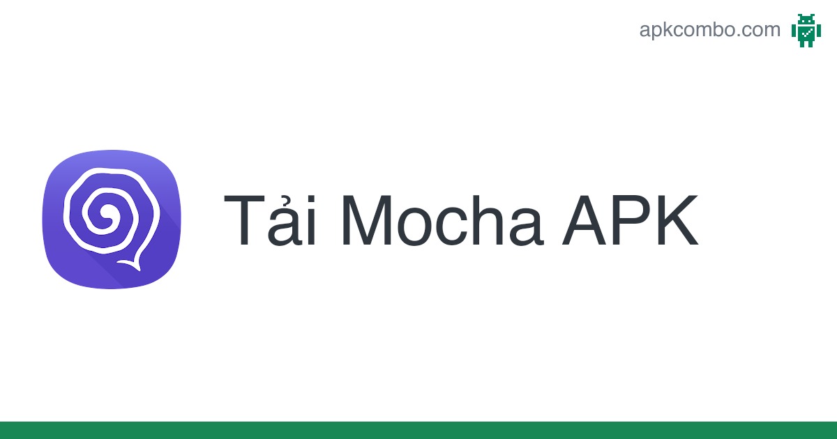 Mocha APK (Android App) - Tải miễn phí