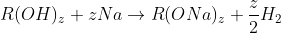 R(OH)_{z}+zNa\rightarrow R(ONa)_{z}+\frac{z}{2}H_{2}